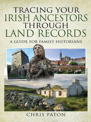 cover image of Tracing Your Irish Ancestors Through Land Records
